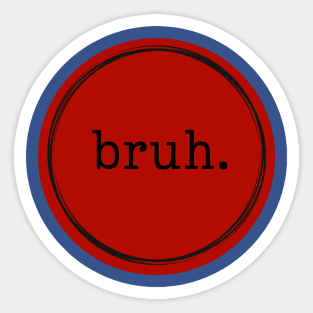 Bruh. Logo in Red & Black Sticker